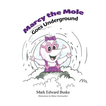 Marcy the Mole Goes Underground - Paperback
