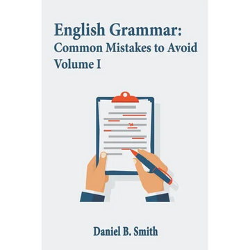 English Grammar: Common Mistakes to Avoid Volume I - Paperback