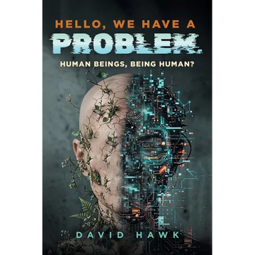 Hello, We Have A Problem: Human Beings, Being Human? - Paperback