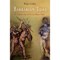 Barbarian Tides: The Migration Age and the Later Roman Empire - Paperback