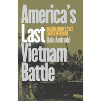 America's Last Vietnam Battle: Halting Hanoi's 1972 Easter Offensive - Paperback