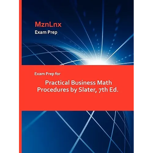Exam Prep for Practical Business Math Procedures by Slater, 7th Ed.