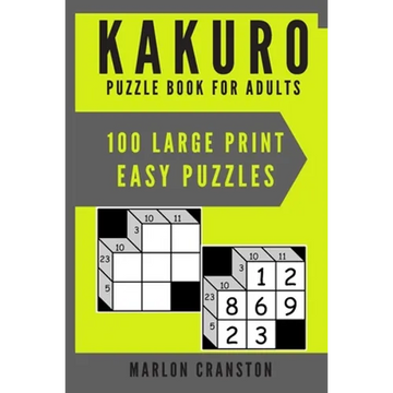 Kakuro Puzzle Book For Adults: 100 Large Print Easy Puzzles for Kakuro Funatics and Lovers - Paperback