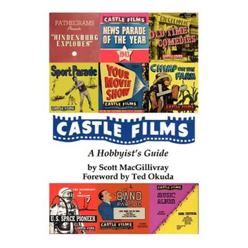 Castle Films: A Hobbyist's Guide - Paperback