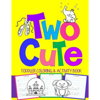 Two Cute: Toddler Coloring & Activity Book: Coloring Pages PLUS Letter Tracing: Perfect Happy Birthday Gift for 2-Year Old - Paperback