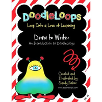 DoodleLoops Draw to Write: An Introduction to DoodleLoops: Loop Into a Love of Learning (Book 1) - Paperback