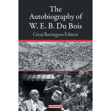 The Autobiography of W. E. B. Du Bois: Great Barrington Edition - Paperback
