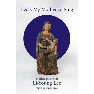 I Ask My Mother to Sing: Mother Poems of Li-Young Lee - Paperback