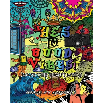 YES To Good Vibes!: Love The Positivity - Paperback