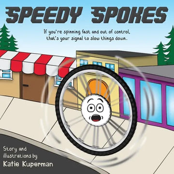 Speedy Spokes: Children's Book About How to Calm A Racing Mind - Paperback
