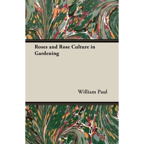 Roses and Rose Culture in Gardening