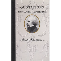 Quotations of Nathaniel Hawthorne - Hardcover