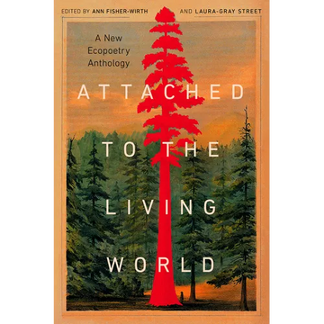 Attached to the Living World: A New Ecopoetry Anthology - Paperback