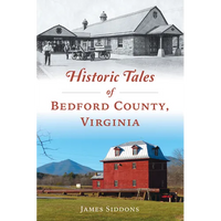 Historic Tales of Bedford County, Virginia - Paperback