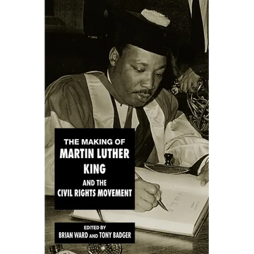 The Making of Martin Luther King and the Civil Rights Movement - Paperback