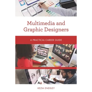 Multimedia and Graphic Designers: A Practical Career Guide - Paperback