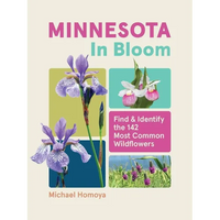 Minnesota in Bloom: Find and Identify the 142 Most Common Wildflowers - Paperback