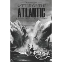 Battle of the Atlantic - World War II: A History from Beginning to End - Paperback
