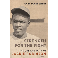 Strength for the Fight: The Life and Faith of Jackie Robinson - Hardcover