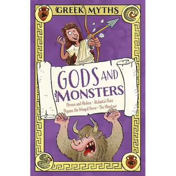 Greek Myths: Gods and Monsters: Perseus and Medusa, Atalanta's Race, Pegasus, the Winged Horse, the Minotaur - Paperback