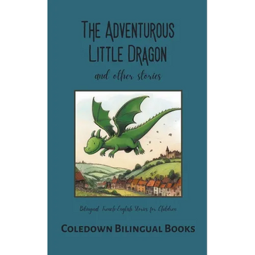 The Adventurous Little Dragon and Other Stories: Bilingual French-English Stories for Children - Paperback