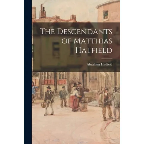The Descendants of Matthias Hatfield