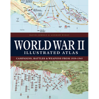 World War II Illustrated Atlas: Campaigns, Battles & Weapons from 1939-1945 - Hardcover