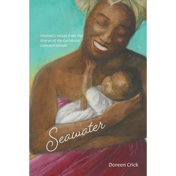 Seawater: Women's Voices from the Shores of the Caribbean Leeward Islands - Paperback