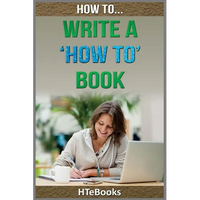 How To Write a How To Book: Quick Start Guide - Paperback