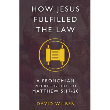 How Jesus Fulfilled the Law: A Pronomian Pocket Guide to Matthew 5:17-20 - Paperback