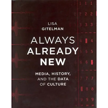 Always Already New: Media, History, and the Data of Culture - Paperback
