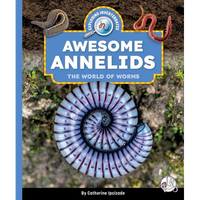 Awesome Annelids: The World of Worms - Library Binding