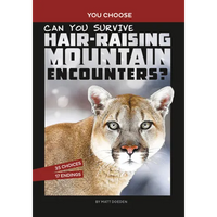 Can You Survive Hair-Raising Mountain Encounters?: An Interactive Wilderness Adventure - Paperback