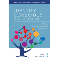 Identity-Conscious Practice in Action: Shaping Equitable Schools and Classrooms - Paperback