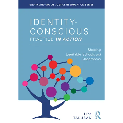 Identity-Conscious Practice in Action: Shaping Equitable Schools and Classrooms