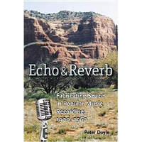 Echo and Reverb: Fabricating Space in Popular Music Recording, 1900-1960 - Paperback