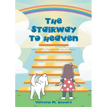 The Stairway to Heaven: Vivian and Max Discover the Way to Heaven - Paperback