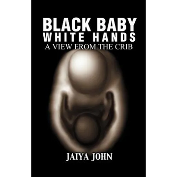 Black Baby White Hands: A View from the Crib - Paperback