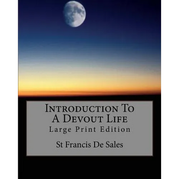 Introduction To A Devout Life: Large Print Edition - Paperback