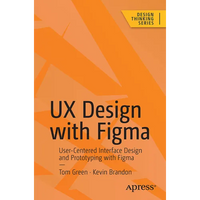 UX Design with Figma: User-Centered Interface Design and Prototyping with Figma - Paperback