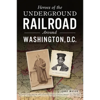 Heroes of the Underground Railroad Around Washington, D.C. - Paperback