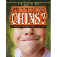 Why Do People Have Chins?: And Other Curious Human Adaptations - Library Binding