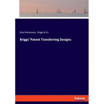 Briggs' Patent Transferring Designs - Paperback
