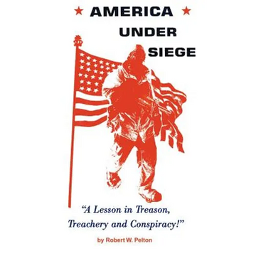 America Under Siege: A Lesson in Treason, Treachery and Conspiracy! - Paperback
