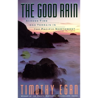 The Good Rain: Across Time & Terrain in the Pacific Northwest - Paperback