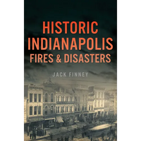 Historic Indianapolis Fires & Disasters - Paperback
