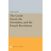 The Cercle Social, the Girondins, and the French Revolution - Paperback