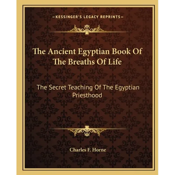 The Ancient Egyptian Book Of The Breaths Of Life: The Secret Teaching Of The Egyptian Priesthood - Paperback