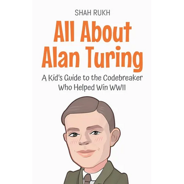 All About Alan Turing: A Kid's Guide to the Codebreaker Who Helped Win WWII - Paperback