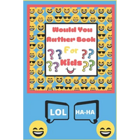 Would You Rather Book for Kids: The Book of Silly Scenarios, Challenging Choices, and Hilarious Situations the Whole Family Will Love - Boys, Girls, K - Paperback